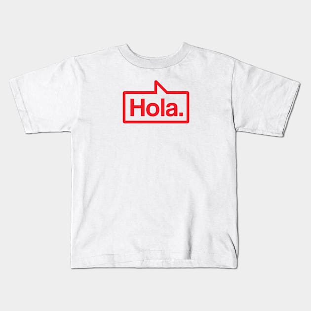 Hola - Talking Shirt (Red) Kids T-Shirt by jepegdesign